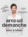 ARNAUD DEMANCHE - BLANC & HETERO