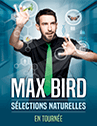 MAX BIRD - SELECTIONS NATURELLES