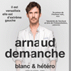 affiche ARNAUD DEMANCHE - BLANC & HETERO