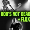 affiche FLOX + BOB'S NOT DEAD